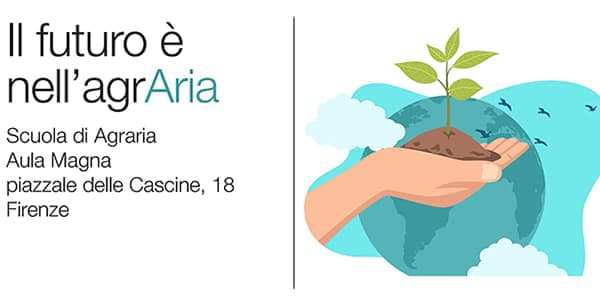 Il futuro è dell'agrARia - Scuola di agraria - Aula magna - Piazzale delle Cascine, 18 - Firenze